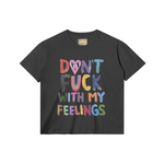 Don’t f**k with my feelings (womens)