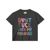 Don’t f**k with my feelings (womens)